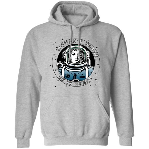 A Woman's Place Is In Space T-Shirts, Hoodies, Sweater