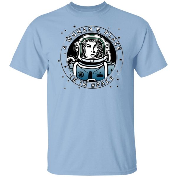A Woman’s Place Is In Space T-Shirts, Hoodies, Sweater Apparel 9