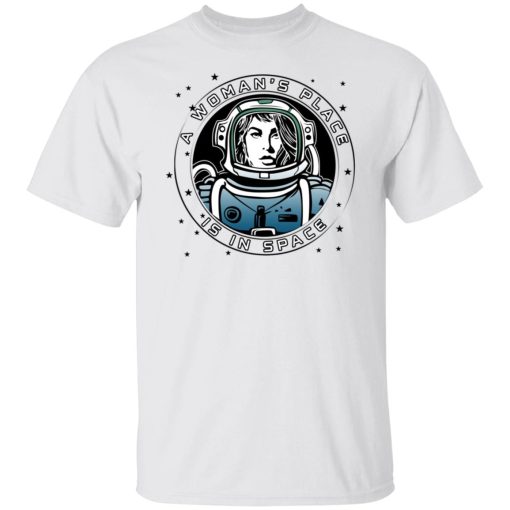 A Woman's Place Is In Space T-Shirts, Hoodies, Sweater - Image 8