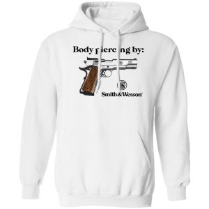Body Piercing By Smith And Wesson T-Shirts, Hoodies, Sweater Apparel 2