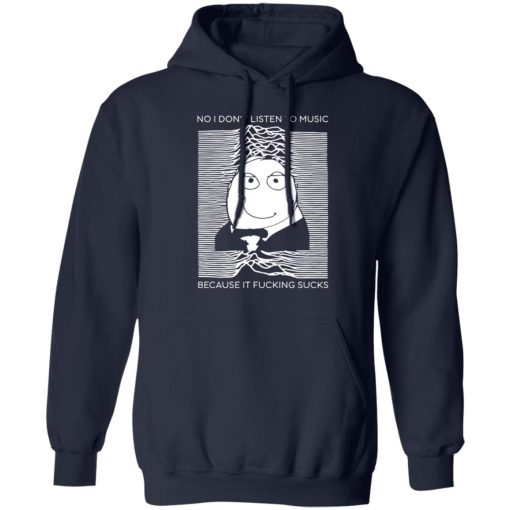 No I Don’t Listen To Music Because It Fucking Sucks T-Shirts, Hoodies, Sweater - Image 2