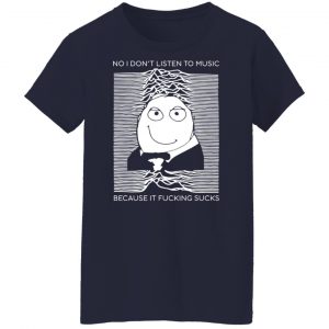 No I Don’t Listen To Music Because It Fucking Sucks T-Shirts, Hoodies, Sweater 23