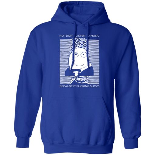 No I Don’t Listen To Music Because It Fucking Sucks T-Shirts, Hoodies, Sweater - Image 4