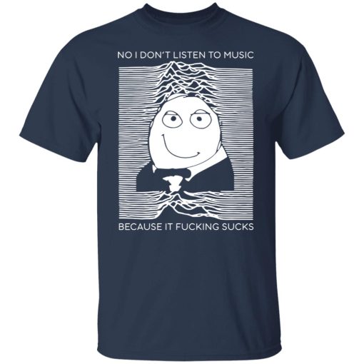 No I Don’t Listen To Music Because It Fucking Sucks T-Shirts, Hoodies, Sweater - Image 9