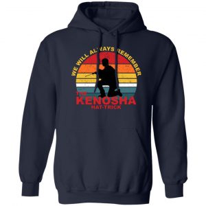 Kyle Rittenhouse We Will Always Remember The Kenosha Hat Trick T-Shirts, Hoodies, Sweater Apparel 2