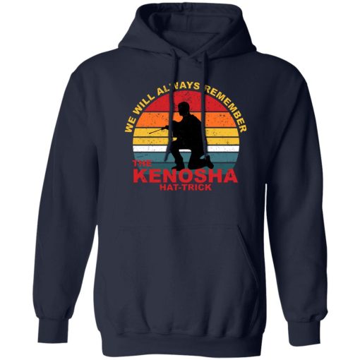 Kyle Rittenhouse We Will Always Remember The Kenosha Hat Trick T-Shirts, Hoodies, Sweater 2