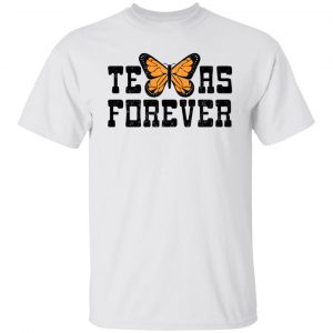 Texas Forever Monarch Butterfly T-Shirts, Hoodies, Sweater 19