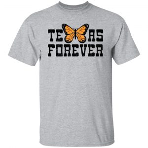 Texas Forever Monarch Butterfly T-Shirts, Hoodies, Sweater 20
