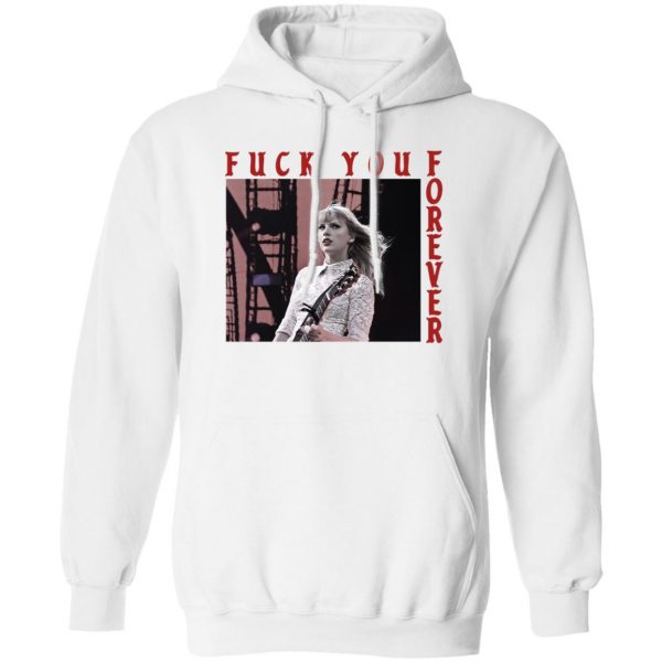 Taylor Swift Fuck You Forever T-Shirts, Hoodies, Sweater 2