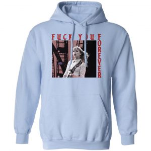 Taylor Swift Fuck You Forever T-Shirts, Hoodies, Sweater 6