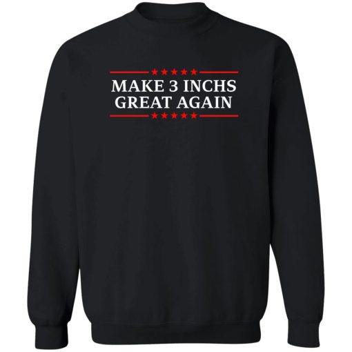 Make 3 Inches Great Again T-Shirts, Hoodies, Sweater - Image 5