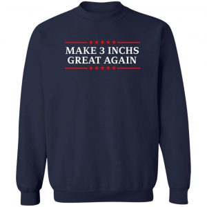 Make 3 Inches Great Again T-Shirts, Hoodies, Sweater 17