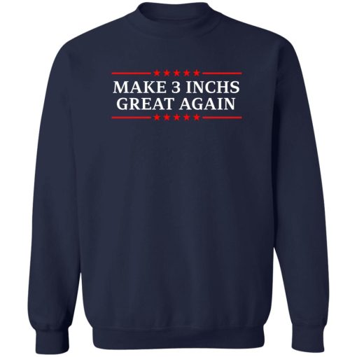 Make 3 Inches Great Again T-Shirts, Hoodies, Sweater - Image 6