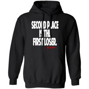 Second Place Is The First Loser No Fear T-Shirts, Hoodies, Sweater No Fear