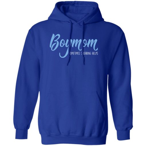 Boymom Sometimes Swearing Helps T-Shirts, Hoodies, Sweater 4