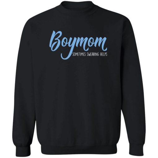 Boymom Sometimes Swearing Helps T-Shirts, Hoodies, Sweater - Image 5