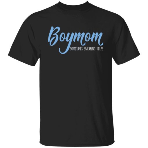 Boymom Sometimes Swearing Helps T-Shirts, Hoodies, Sweater 7