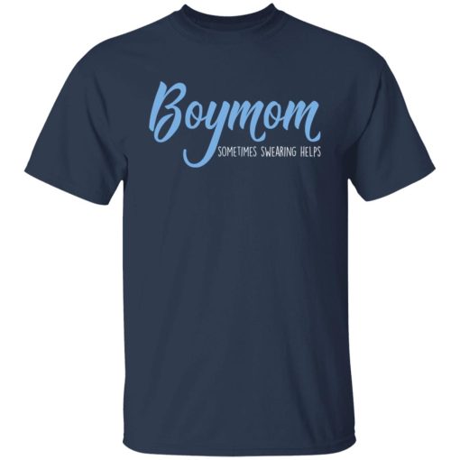 Boymom Sometimes Swearing Helps T-Shirts, Hoodies, Sweater 9