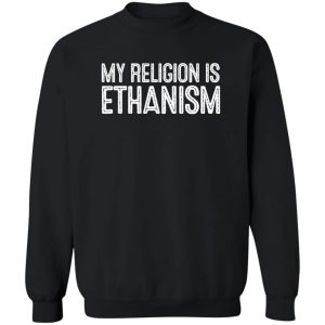 My Religion Is Ethanism Funny Ethan T-Shirts, Hoodies, Sweater 16