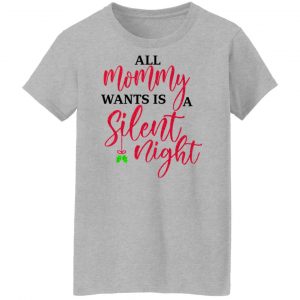 All Mommy Wants Is A Silent Night T-Shirts, Hoodies, Sweater 23
