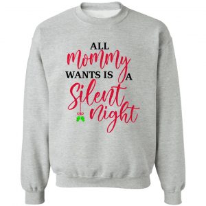 All Mommy Wants Is A Silent Night T-Shirts, Hoodies, Sweater 15