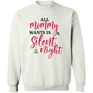 All Mommy Wants Is A Silent Night T-Shirts, Hoodies, Sweater 16