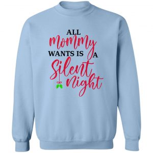 All Mommy Wants Is A Silent Night T-Shirts, Hoodies, Sweater 17