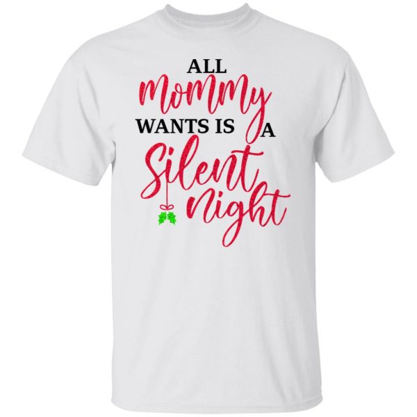 All Mommy Wants Is A Silent Night T-Shirts, Hoodies, Sweater 8