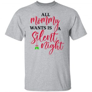 All Mommy Wants Is A Silent Night T-Shirts, Hoodies, Sweater 20