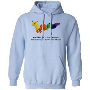 True Fear You Think You've Felt True Fear You Think You've Known Actual Pain T-Shirts, Hoodies, Sweater 14