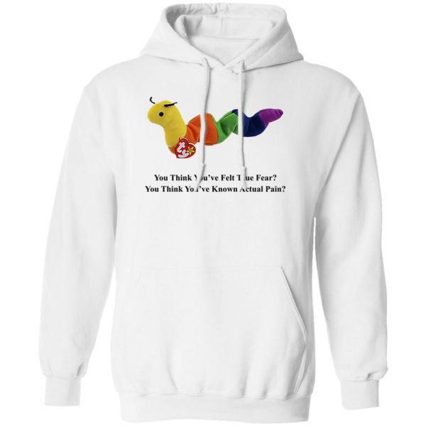 True Fear You Think You've Felt True Fear You Think You've Known Actual Pain T-Shirts, Hoodies, Sweater 2