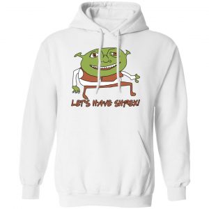 Let’s Have Shrex T-Shirts, Hoodies, Sweater 5