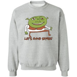 Let’s Have Shrex T-Shirts, Hoodies, Sweater 7