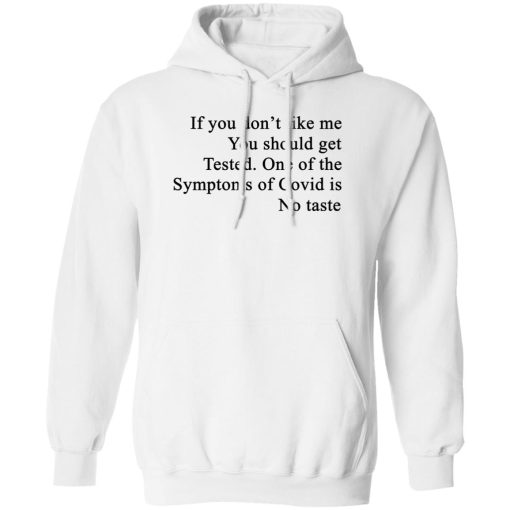 If You Don't Like Me You Should Get Tested One Of The Symptoms Of Covid Is No Taste T-Shirts, Hoodies, Sweater - Image 2