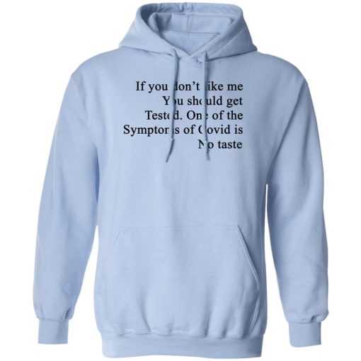 If You Don't Like Me You Should Get Tested One Of The Symptoms Of Covid Is No Taste T-Shirts, Hoodies, Sweater - Image 3