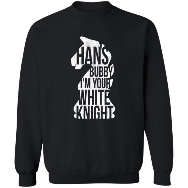 Hans Bubby I’m Your White Knight T-Shirts, Hoodies, Sweater Apparel 7