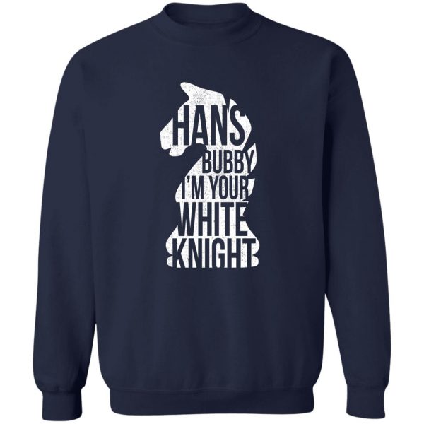 Hans Bubby I’m Your White Knight T-Shirts, Hoodies, Sweater Apparel 8