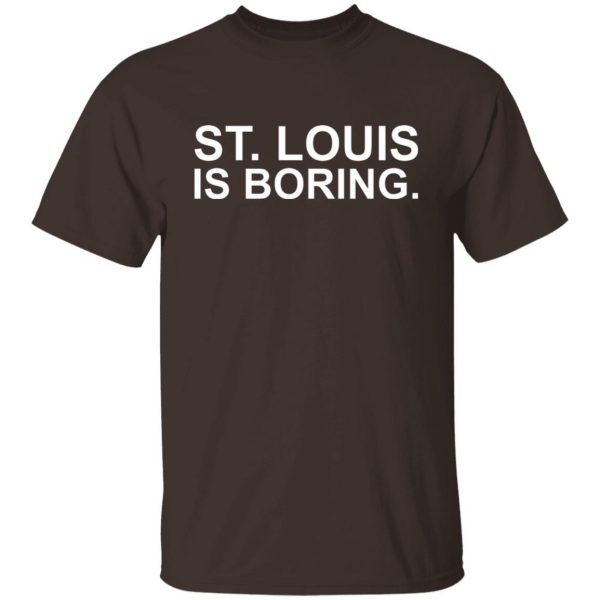 St Louis Is Boring T-Shirts, Hoodies, Sweater 8