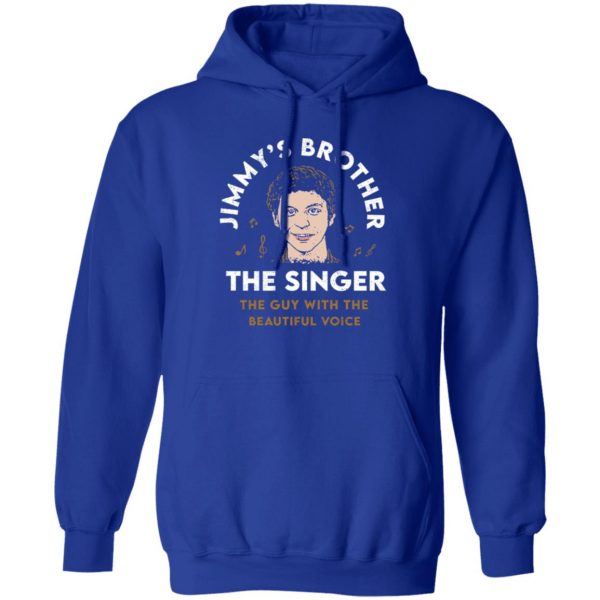 Jimmy’s Brother The Singer The Guy With The Beautiful Voice T-Shirts, Hoodies, Sweater Apparel 6