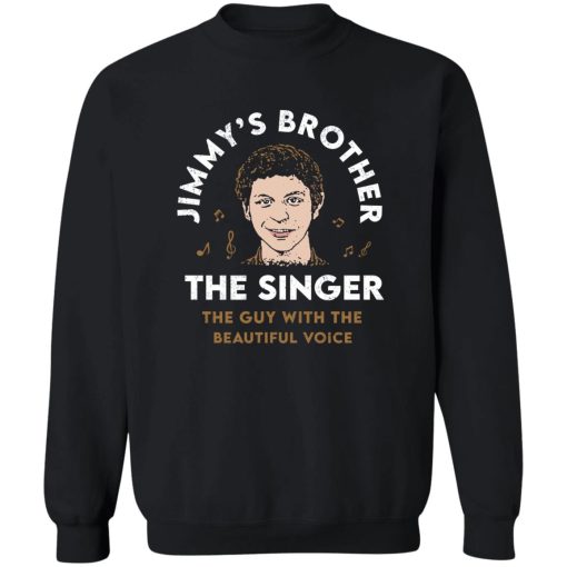 Jimmy's Brother The Singer The Guy With The Beautiful Voice T-Shirts, Hoodies, Sweater 2