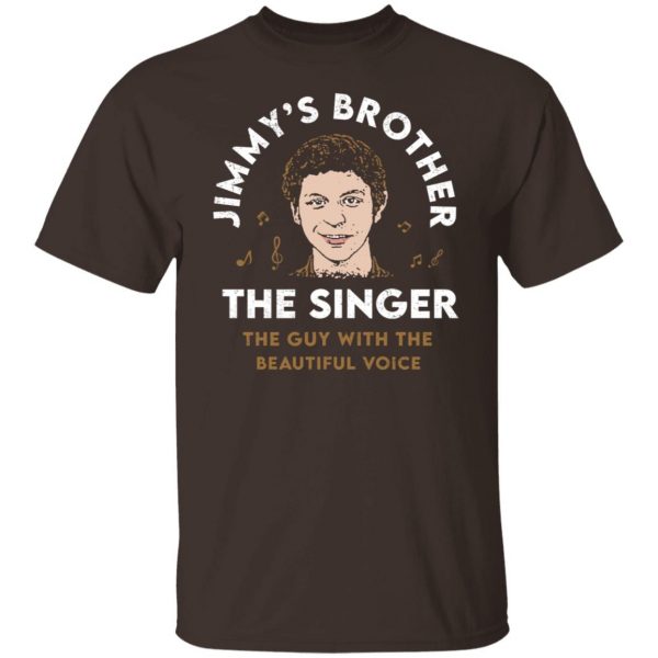 Jimmy’s Brother The Singer The Guy With The Beautiful Voice T-Shirts, Hoodies, Sweater Apparel 10