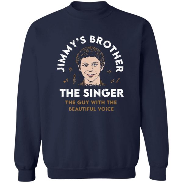Jimmy’s Brother The Singer The Guy With The Beautiful Voice T-Shirts, Hoodies, Sweater Apparel 8