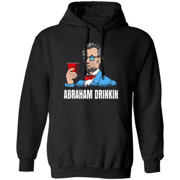 Abraham Drinkin T-Shirts, Hoodies, Sweater Apparel 3
