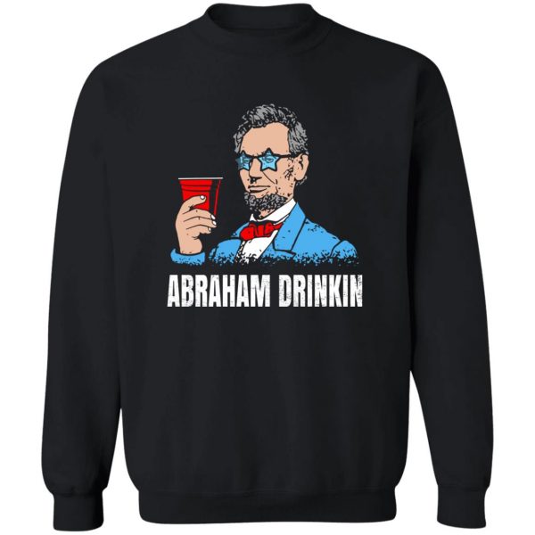 Abraham Drinkin T-Shirts, Hoodies, Sweater Apparel 7