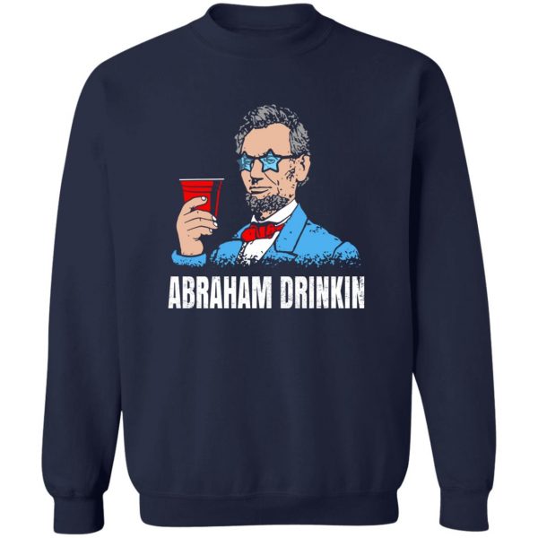 Abraham Drinkin T-Shirts, Hoodies, Sweater Apparel 8
