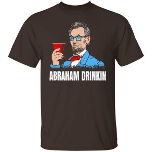 Abraham Drinkin T-Shirts, Hoodies, Sweater 19