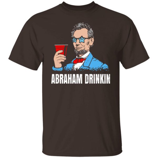 Abraham Drinkin T-Shirts, Hoodies, Sweater Apparel 10