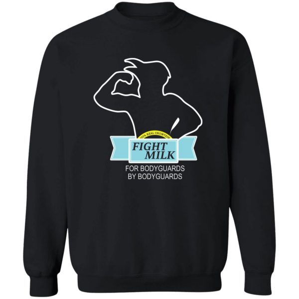 Fight Milk For Bodyguards By Bodyguards T-Shirts, Hoodies, Sweater Apparel 7