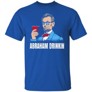 Abraham Drinkin T-Shirts, Hoodies, Sweater 21
