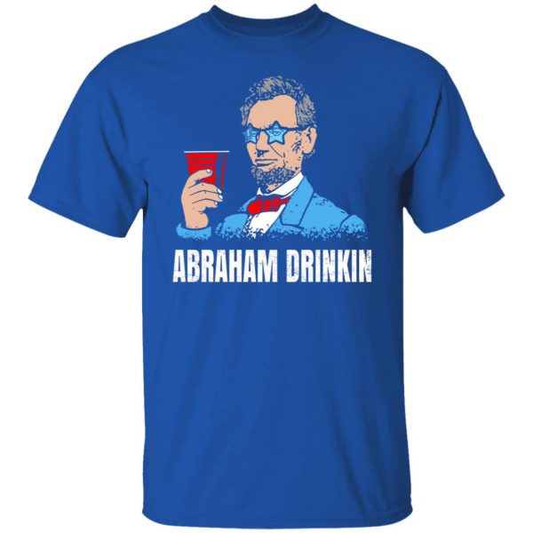 Abraham Drinkin T-Shirts, Hoodies, Sweater Apparel 12